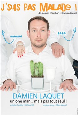 Affiche de Damien Laquet dans J'suis pas malade !