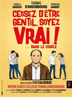 Affiche de Cessez d'être gentil, soyez vrai !... dans le couple
