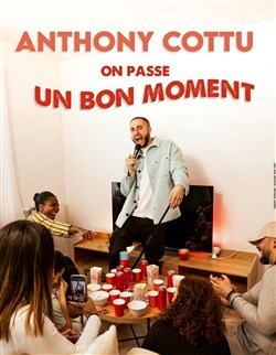 Affiche de Anthony Cottu dans On passe un bon moment