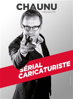 Affiche de Chaunu dans Serial Caricaturiste