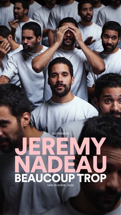 Affiche de Jérémy Nadeau dans Beaucoup trop