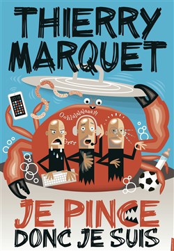 Affiche de Thierry Marquet dans Carrément méchant, jamais content