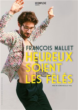 Affiche de François Mallet dans Heureux soient les fêlés