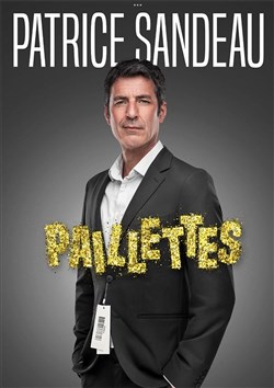 Affiche de Patrice Sandeau dans Paillettes