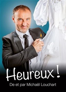 Affiche de Michaël Louchart dans Heureux !