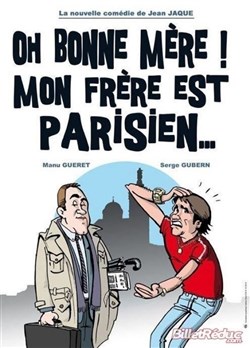 Affiche de Oh bonne mère ! Mon frère est parisien ...