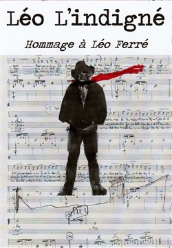 Affiche de Léo l'Indigné, hommage à Léo Ferré