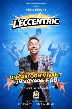 Affiche de L'Eccentric avec Régis Truchy
