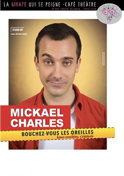 Affiche de Mickaël Charles dans Bouchez-vous les oreilles, âmes sensibles s'abstenir