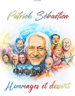 Affiche de Patrick Sébastien dans Hommages et dessert