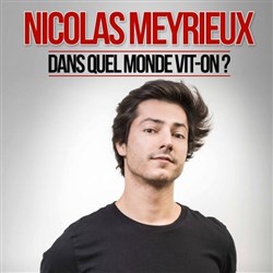 Affiche de Nicolas Meyrieux dans Dans quel monde vit-on ?