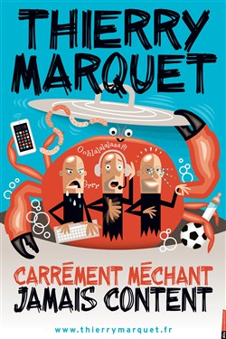 Affiche de Thierry Marquet dans Carrément méchant, jamais content