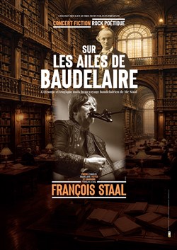 Affiche de François Staal : Sur les ailes de Baudelaire