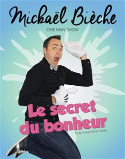 Affiche de Mickaël Bieche dans Le Secret du Bonheur