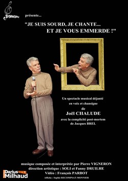 Affiche de Joël Chalude dans Je suis sourd, je chante... et je vous emmerde !
