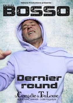 Affiche de Patrick Bosso dans Dernier round | Toulouse