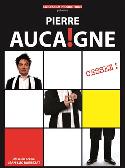 Affiche de Pierre Aucaigne dans Cessez !