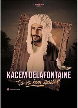 Affiche de Kacem Delafontaine dans Ça va bien s'passer