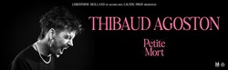 Affiche de Thibaud Agoston dans Petite mort