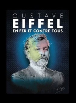 Affiche de Gustave Eiffel en Fer et contre Tous