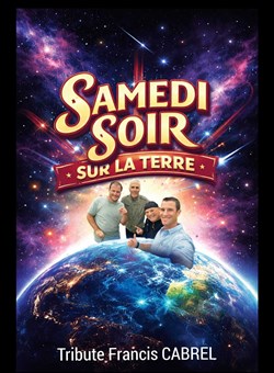 Affiche de Samedi soir sur la terre : Hommage à Francis Cabrel