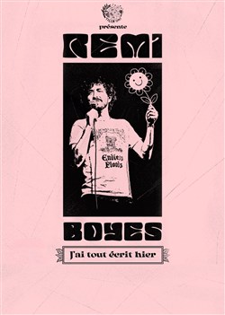 Affiche de Rémi Boyes dans J'ai tout écrit hier