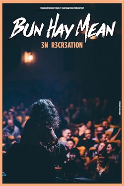 Affiche de Bun Hay Mean dans 3n r3cr3ation | nouveau spectacle en rodage