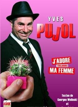 Affiche de Yves Pujol dans J'adore ma femme...