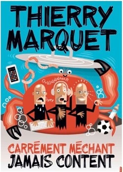 Affiche de Thierry Marquet dans Carrément méchant, jamais content