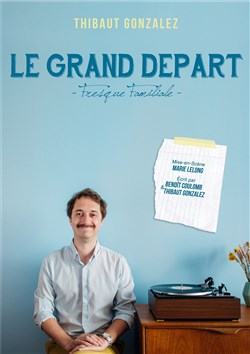 Affiche de Thibaut Gonzalez dans Le grand départ