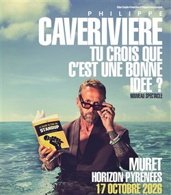 Affiche de Philippe Caverivière dans Tu crois que c'est une bonne idée ?