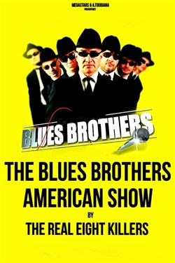 Affiche de The Blues Brothers American Show by The Real Eight Killers