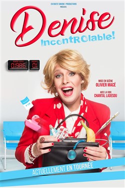 Affiche de Denise dans Denise incontrôlable