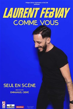 Affiche de Laurent Febvay dans Comme vous