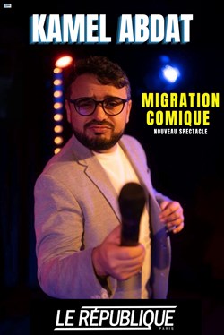 Affiche de Kamel Abdat dans Migration comique