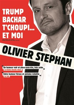 Affiche de Olivier Stephan dans Trump, Bachar, T'choupi... et moi