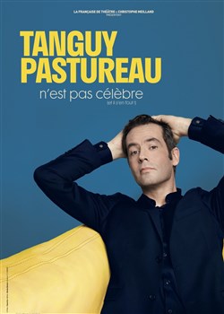 Affiche de Tanguy Pastureau n'est pas célèbre