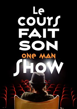 Affiche de Le Cours fait son one man show