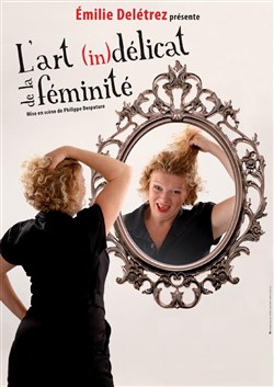Affiche de Emilie Deletrez dans L'art (in)délicat de la féminité
