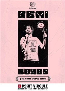 Affiche de Rémi Boyes dans J'ai tout écrit hier