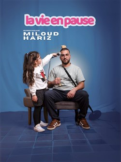 Affiche de Miloud Hariz dans La Vie en Pause