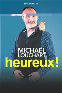 Affiche de Michaël Louchart dans Heureux !