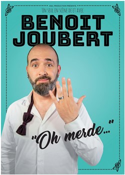 Affiche de Benoit Joubert dans Oh merde...