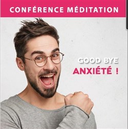 Affiche de Conférence méditation : Good bye anxiété !