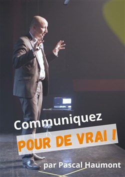 Affiche de Pascal Haumont dans Communiquez pour de vrai !