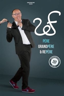 Affiche de Zef dans Père, Grand'Père et Repère