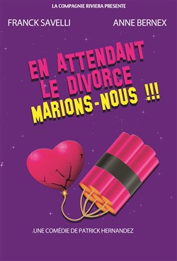 Affiche de En attendant le divorce, marions-nous !!!