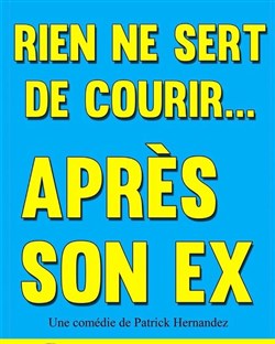 Affiche de Rien ne sert de courir... Après son Ex