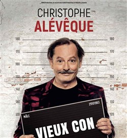 Affiche de Christophe Alévêque dans Vieux con