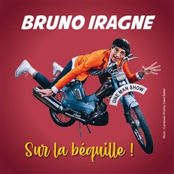 Affiche de Bruno Iragne dans Tous ensemble...sur la béquille !